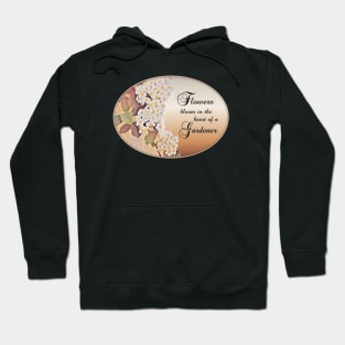 Flowers bloom in the Heart of a Gardener. Hoodie